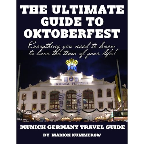 The Ultimate Guide to Oktoberfest - Munich Germany Travel...