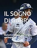 gabry fasano  IL SOGNO DI GABRY: Storia di un Ragazzo, una Famiglia, una Maglia