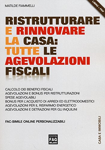 Ristrutturare e rinnovare la casa. Tutte le agevolazioni fiscali Ristrutturare e rinnovare la casa. Tutte le agevolazioni fiscali