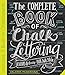 The Complete Book of Chalk Lettering: Create and Develop Your Own Style