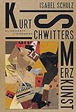 schwittersdorf  Kurt Schwitters. Merzkunst