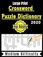 Crossword Puzzle Dictionary For Adults 2020: +90 Crossword Puzzles Medium Difficulty Large-Print B08DPZF5TK Book Cover