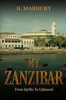 Paperback My Zanzibar: From Idyllic To Upheaval Book