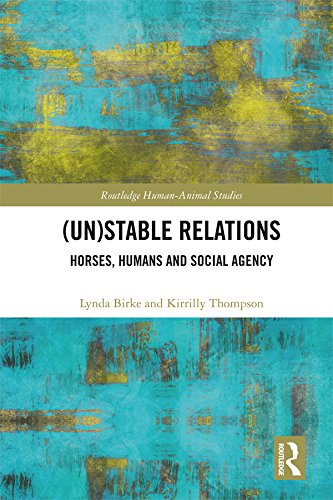 (Un)Stable Relations: Horses, Humans and Social Agency (Routledge Human-Animal Studies Series)
