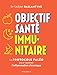 Objectif santé immunitaire: Le protocole paléo pour apaiser l inflammation chronique