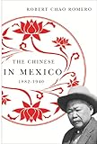 The Chinese in Mexico, 1882-1940