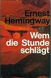 Wem die Stunde schlägt. Roman. - Ernest Hemingway