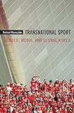 Transnational Sport: Gender, Media, and Global Korea