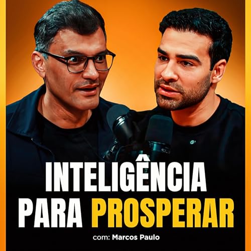A Verdade Sobre INTELIG&Ecirc;NCIA, Dinheiro e EGO | MARCOS PAULO NO BRUNETCAST