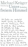 Unter freiem Himmel: Gedichte - Michael Krüger