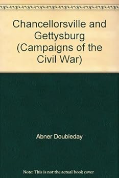 Chancellorsville and Gettysburg (Campaigns of the Civil War)
