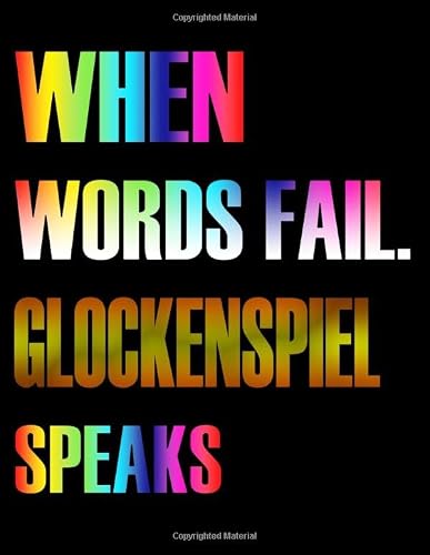When Words Fail. Glockenspiel Speaks: Blank Sheet Glockenspiel Music Notebook,Manuscript Staff paper for Notes.Black Cover Composition Notebook 13 ... 11, 110 pages.GIFT FOR Glockenspiel STUDENTS