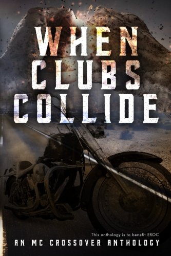When Clubs Collide: An MC Crossover Anthology 1546619739 Book Cover