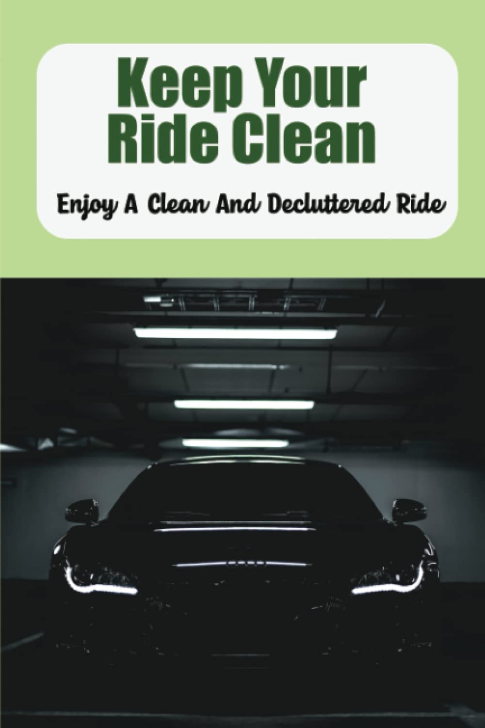 Keep Your Ride Clean: Enjoy A Clean And Decluttered Ride