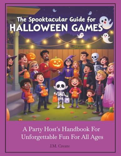 The Spooktacular Guide for Halloween Games: A Party Host's Handbook