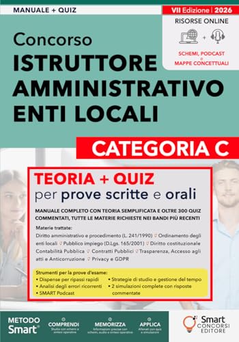 Concorso Istruttore Amministrativo Enti Locali - Categoria C: Manuale completo con teoria semplificata e oltre 300 quiz commentati, tutte le materie richieste nei bandi più recenti
