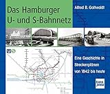  Das Hamburger U- und S-Bahnnetz: Eine Geschichte in Streckenplänen von 1842 bis heute
