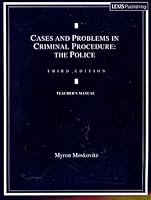 Cases and Problems in Criminal Procedure: The Police ~ Teacher's Manual 0820548588 Book Cover