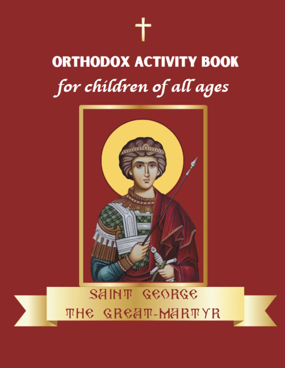 Saint George The Great-Martyr: Orthodox activity book for children of all ages