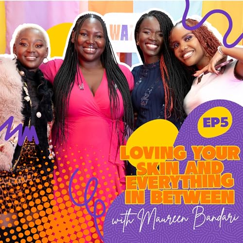 Loving Your Skin and Everything In Between with Maureen Bandari