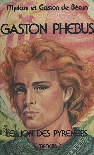 Gaston Phébus (1). Le lion des Pyrénées Gratuit