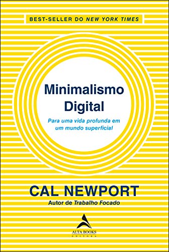 Minimalismo Digital: Para uma vida profunda em um mundo superfici...