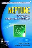 Neptune: The Planet, Rings, and Satellites