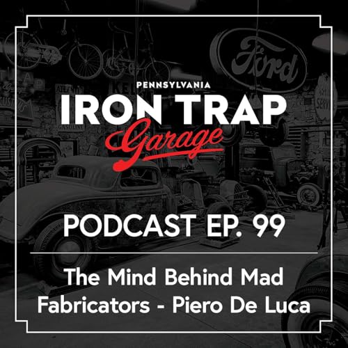 Mad Fabricators, Massive Heart Attack, Model T's & More - Piero De Luca