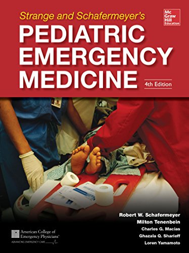 Strange and Schafermeyer's Pediatric Emergency Medicine, Fourth Edition (Strange, Pediatric Emergency Medicine)