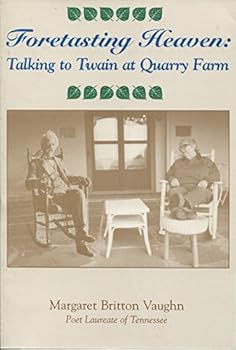 Paperback Foretasting Heaven: Talking to Twain at Quarry Farm Book