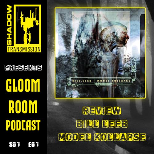 Episode 1: Gloom Room - Bill Leeb, Model Kollapse (Album Review)