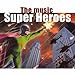 Super Heroes (The Music)