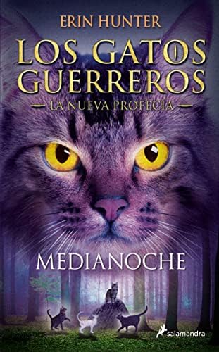 Los Gatos Guerreros | La Nueva Profecía 1 - Medianoche: Los gatos guerreros - La nueva profecía I (Colección Salamandra Juvenil)