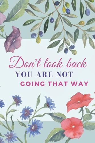 Don't Look Back You Are Not Going That Way: Inspiring Daily To Do List Notebook for Women / 6x9 Journal Checklist with Note Section To Write In / ... Card Alternative / Blue Watercolor Floral