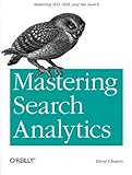Mastering Search Analytics: Measuring SEO, SEM and Site Search by Brent Chaters (29-Oct-2011) Paperback
