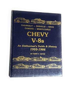 Chevy V8s: Chevrolet, Chevelle, Nova, Camaro, Monte Carlo : An Enthusiast's Guide & History 1955-1986