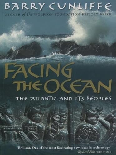 Facing the Ocean: The Atlantic and Its Peoples 8000 BC-AD 1500