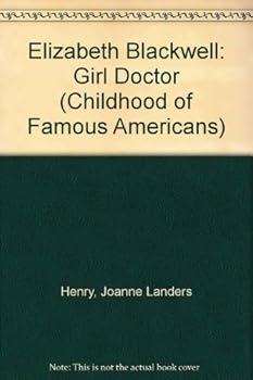 Elizabeth Blackwell: Girl Doctor (Childhood of Famous Americans)