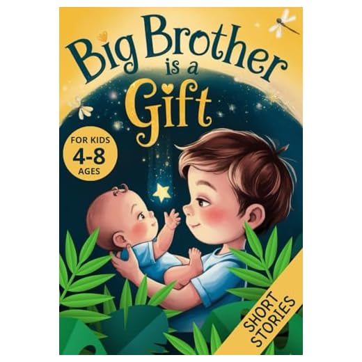 Big Brother is a Gift: Short Stories That Make Boys Feel Important, Needed, and Loved as Older Siblings to a New Baby (Big Brother Book)