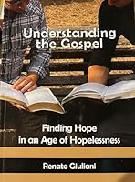 UNDERSTANDING THE GOSPEL: FINDING HOPE IN AN AGE OF HOPELESSNESS 1943855048 Book Cover