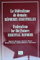Le federalisme de demain: Reformes Essentielles = Federalism for the Future: Essential Reforms (French and English Edition) 2891274393 Book Cover
