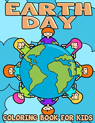 Earth Day Coloring Book for Kids: Cute Earth Day Coloring Pages for Preschool & Elementary Boys & Girls Ages 4 to 8