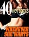 Whenever She Wants -- 40 Stories of Getting It Good!