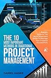 The 10 Most Important Methods in Traditional Project Management: Rapidly Acquire the Most Important Skills to Manage Your Projects Successfully (English Edition)