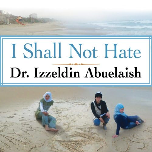 Page de couverture de I Shall Not Hate: A Gaza Doctor's Journey Audiobook by Izzeldin Abuelaish