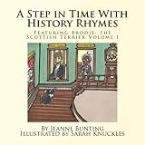 A Step in Time With History Rhymes: Featuring Brodie, the Scottish Terrier: Volume I (Volume 1)