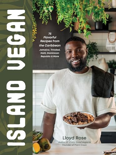 Island Vegan: 75 Flavorful Recipes from the Caribbean: Jamaica, Trinidad, Haiti, Dominican Republic & More - image 1