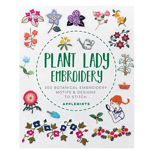
                            Plant Lady Embroidery: 300 Botanical Embroidery Motifs & Designs to Stitch
                        