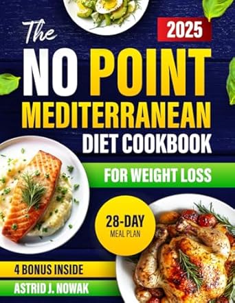 The No Point Mediterranean Diet Cookbook: Break Free from Yo-Yo Dieting. Discover How to Enjoy Delicious Meals and Support Your Wellness Goals Without Counting a Single Calorie—No Guilt!