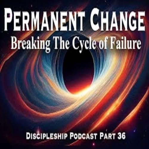 Transforming Belief and Life; Discipleship Part 36